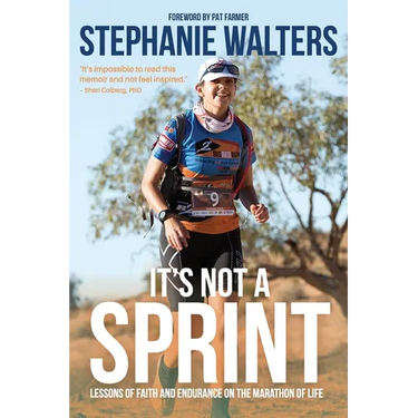 It's Not A Sprint: Lessons of Faith and Endurance on the Marathon of Life