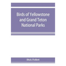 Birds of Yellowstone and Grand Teton National Parks
