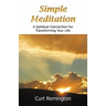 Simple Meditation: A Spiritual Connection for Transforming Your Life