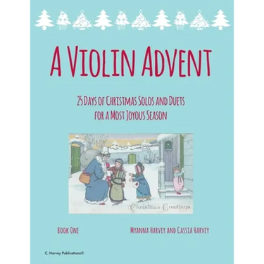 A Violin Advent, 25 Days of Christmas Solos and Duets for a Most Joyous Season
