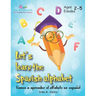 Let's Learn the Spanish Alphabet!: 。Vamos a aprender el alfabeto en espal!