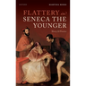 Flattery in Seneca the Younger: Theory & Practice