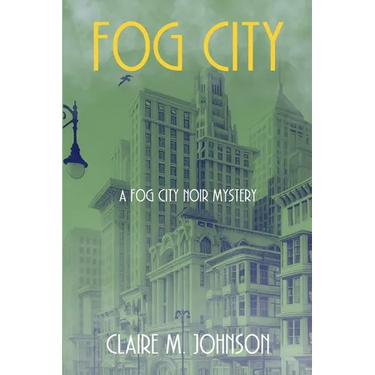 Fog City: A Fog City Noir Mystery