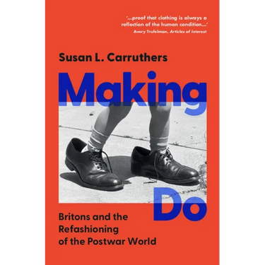 Making Do: Britons and the Refashioning of the Postwar World