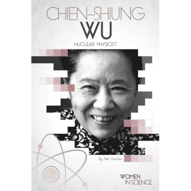 Chien-Shiung Wu: Nuclear Physicist: Nuclear Physicist