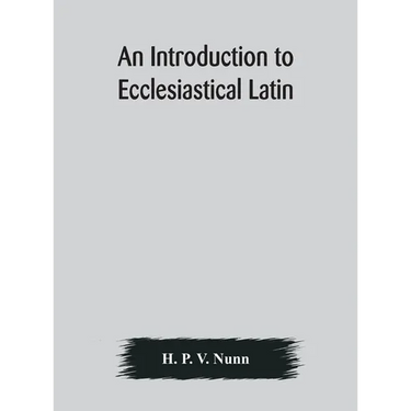 An Introduction To Ecclesiastical Latin