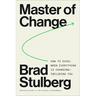 Master of Change: How to Excel When Everything Is Changing - Including You