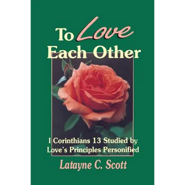 To Love Each Other: Love's Principles Personified (1 Corinthians)