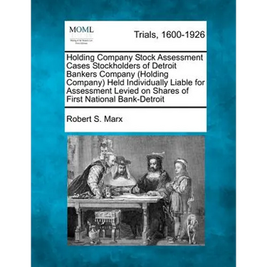 Holding Company Stock Assessment Cases Stockholders of Detroit Bankers Company (Holding Company) Held Individually Liable for Assessment Levied on Sha