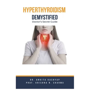 Hyperthyroidism Demystified: Doctor's Secret Guide