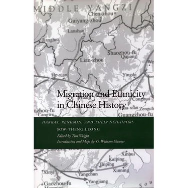 Migration and Ethnicity in Chinese History: Hakkas, Pengmin, and Their Neighbors