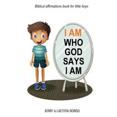 I AM Who God Says I AM: Biblical affirmations book for little boys