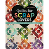 Quilts for Scrap Lovers: 16 Projects - Start with Simple Squares