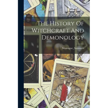 The History Of Witchcraft And Demonology