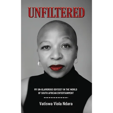 Unfiltered: My Unglamorous Odyssey in the World of South African Entertainment