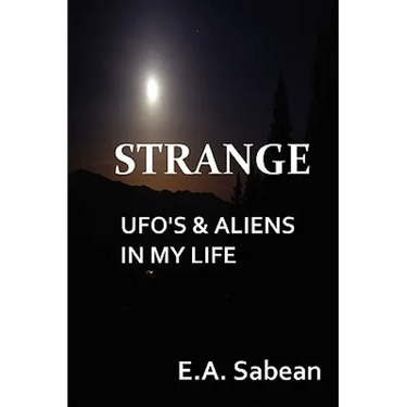 Strange UFO's & Aliens in My Life