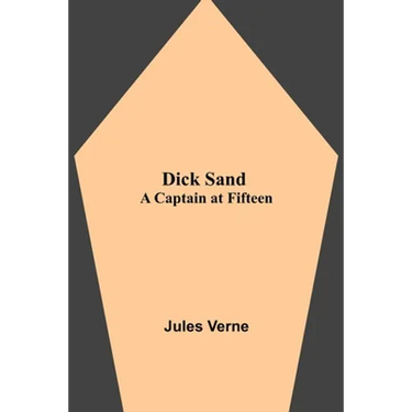 Dick Sand: A Captain At Fifteen