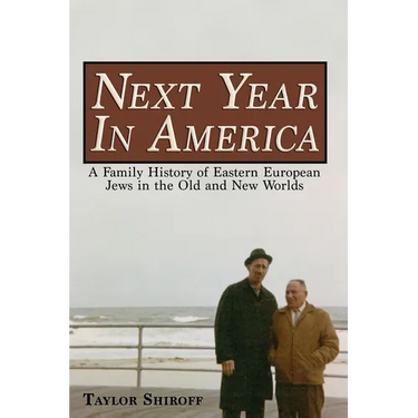 Next Year in America: A Family History of Eastern European Jews in the Old and New Worlds