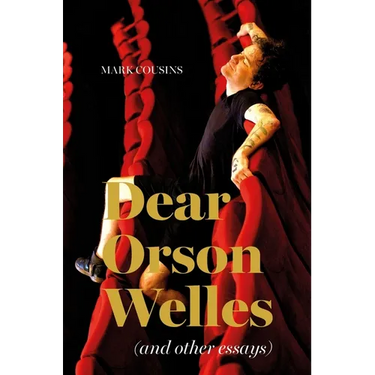 Dear Orson Welles and Other Essays