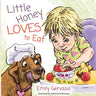 Little Honey Loves to Eat: A Rhyming Toddler Book About Healthy Eating, Trying New Foods, and Mealtime Joy