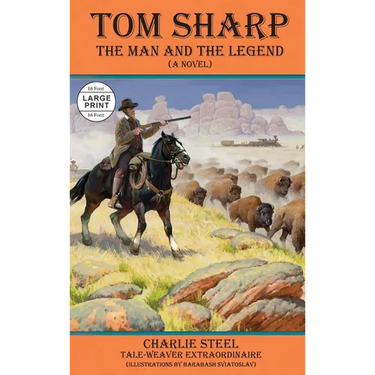 Tom Sharp: THE MAN AND THE LEGEND (A Novel)