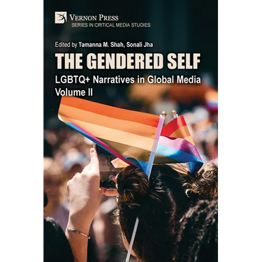 The Gendered Self: LGBTQ+ Narratives in Global Media, Volume II
