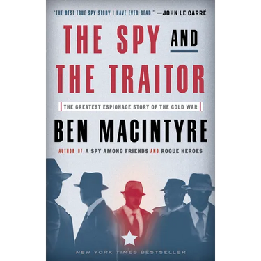 The Spy and the Traitor: The Greatest Espionage Story of the Cold War