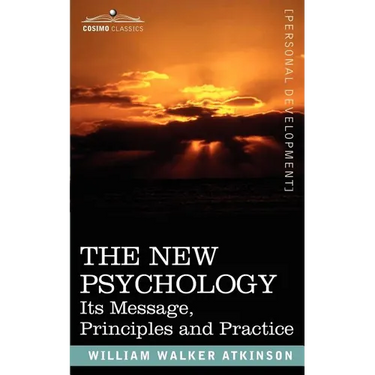 The New Psychology: Its Message, Principles and Practice