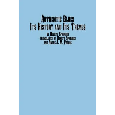 Authentic Blues - Its History and Its Themes