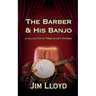 The Barber & His Banjo: A Collection of True Short Stories