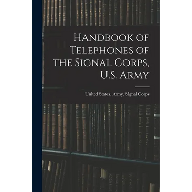 Handbook of Telephones of the Signal Corps, U.S. Army