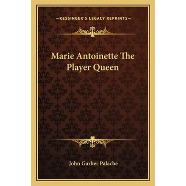 Marie Antoinette The Player Queen