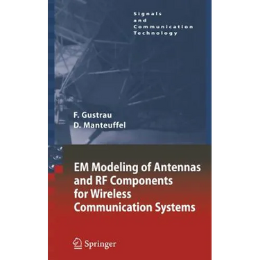 Em Modeling of Antennas and RF Components for Wireless Communication Systems