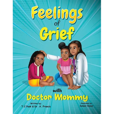 Feelings of Grief With Doctor Mommy: A Rhyming Children's Grief Book About Death, Loss, and Moving on.