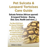 Pet Sulcata & Leopard Tortoises Care Guide Sulcata Tortoise (African Spurred) & Leopard Tortoise - Buying, Diet, Care, Health (and More...)
