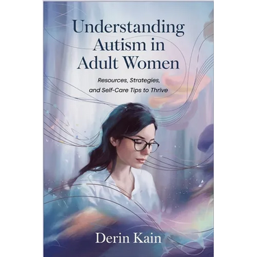 Understanding Autism in Adult Women: Resources, Strategies, and Self-Care Tips to Thrive
