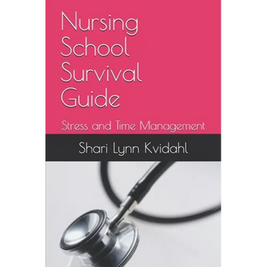 Nursing School Survival Guide: Stress and Time Management