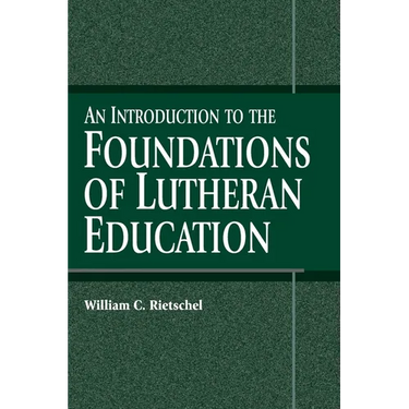 An Introduction to the Foundations of Lutheran Education
