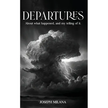 Departures: About What Happened, and My Telling of It