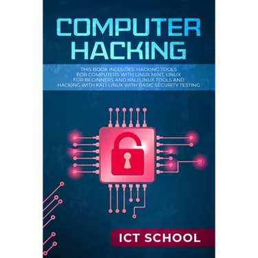 Computer Hacking: This Book Includes: Hacking Tools for Computers with Linux Mint, Linux for Beginners and Kali Linux Tools and Hacking