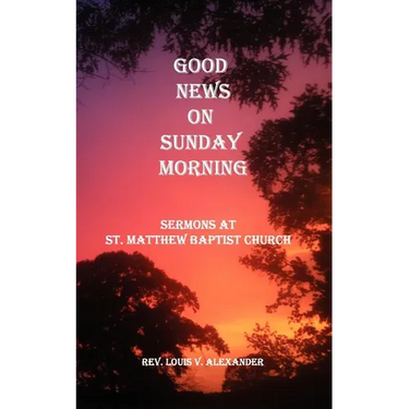 Good News on Sunday Morning: Sermons from St. Matthew Baptist Church