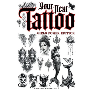 Your Next Tattoo (Girls Power Ed.): A 320-page with Over 2,000 Ready-to-Use Body Art Designs to Inspire Your Next Ink. 100% Original Tattoos Across 40
