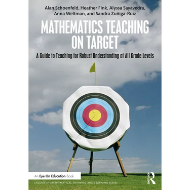 Mathematics Teaching On Target: A Guide to Teaching for Robust Understanding at All Grade Levels