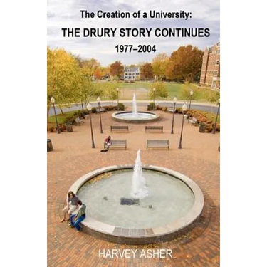 The Creation of a University: The Drury Story Continues 1977-2004