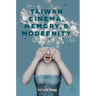Taiwan Cinema, Memory, and Modernity