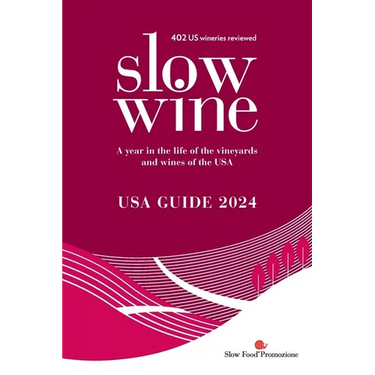 Slow Wine USA Guide 2024: A year in the life of the vineyards and wines of the USA