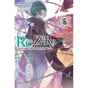 RE: Zero -Starting Life in Another World-, Vol. 16 (Light Novel): Volume 16