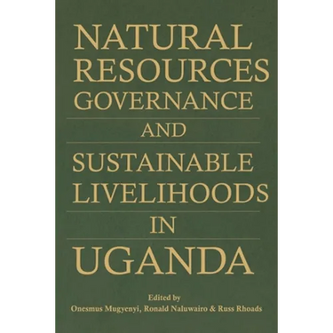 Natural Resources Governance and Sustainable Livelihoods in Uganda