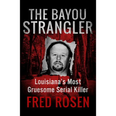 The Bayou Strangler: Louisiana's Most Gruesome Serial Killer