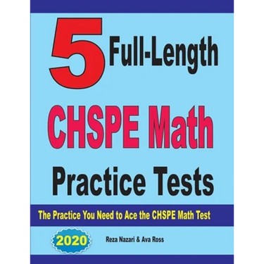 5 Full-Length CHSPE Math Practice Tests: The Practice You Need to Ace the CHSPE Mathematics Test